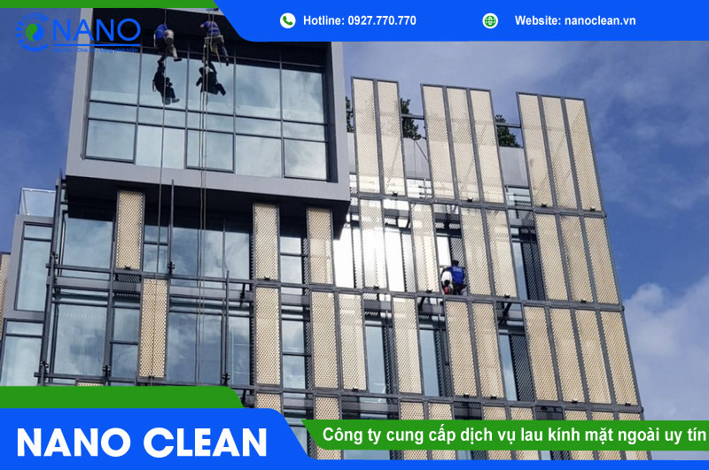 Nano Clean - Công ty cung cấp dịch vụ lau kính mặt ngoài uy tín Nano Clean - Công ty cung cấp dịch vụ lau kính mặt ngoài uy tín