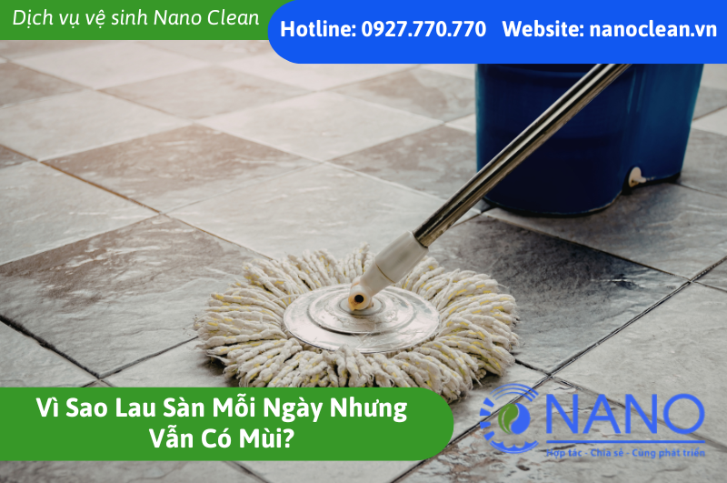 Vì Sao Lau Sàn Mỗi Ngày Nhưng Vẫn Có Mùi?