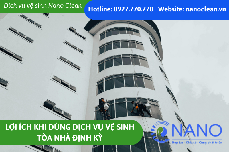 Lợi Ích Khi Dùng Dịch Vụ Vệ Sinh Tòa Nhà Định Kỳ