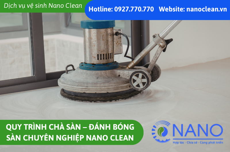 Quy Trình Đánh Bóng Sàn Chà Sàn Chuyên Nghiệp Nano Clean
