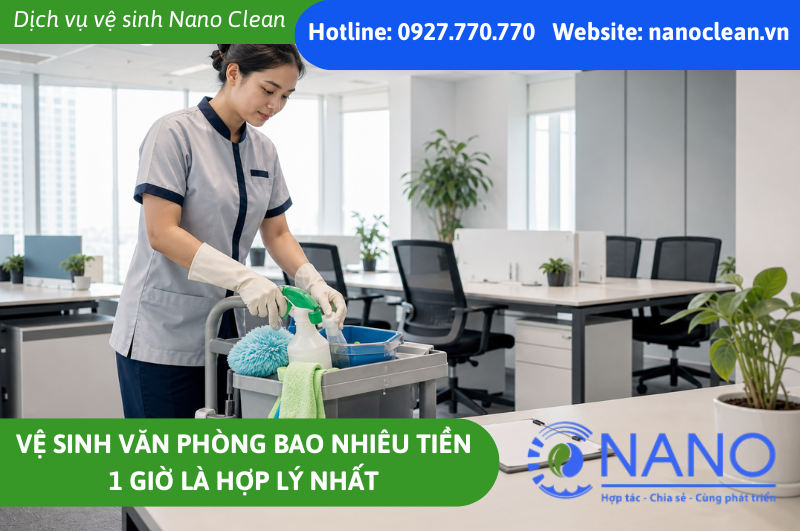 Vệ sinh văn phòng bao nhiêu tiền 1 giờ là hợp lý nhất