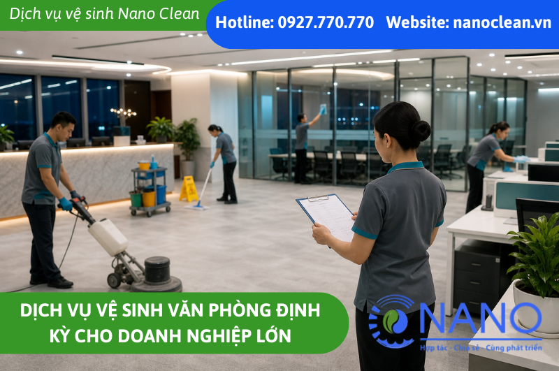 Dịch vụ vệ sinh văn phòng định kỳ cho doanh nghiệp lớn