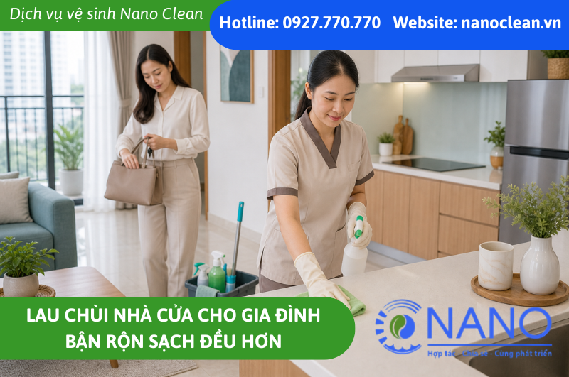 Lau chùi nhà cửa cho gia đình bận rộn sạch đều hơn