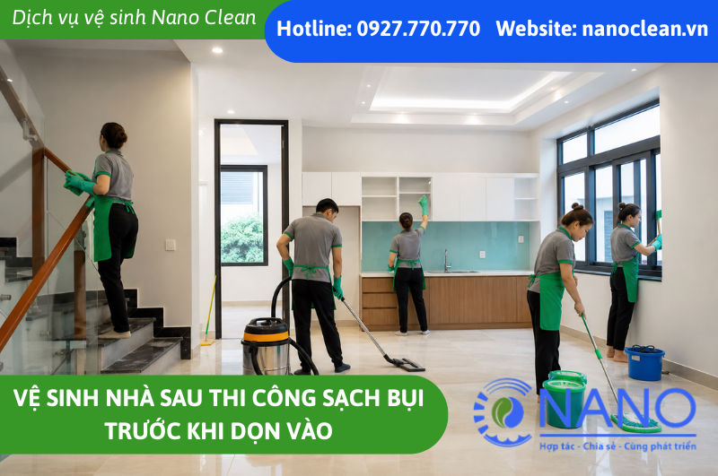 Vệ sinh nhà sau thi công sạch bụi trước khi dọn vào