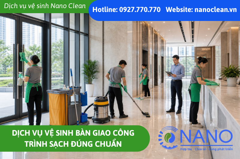 Dịch vụ vệ sinh bàn giao công trình sạch đúng chuẩn