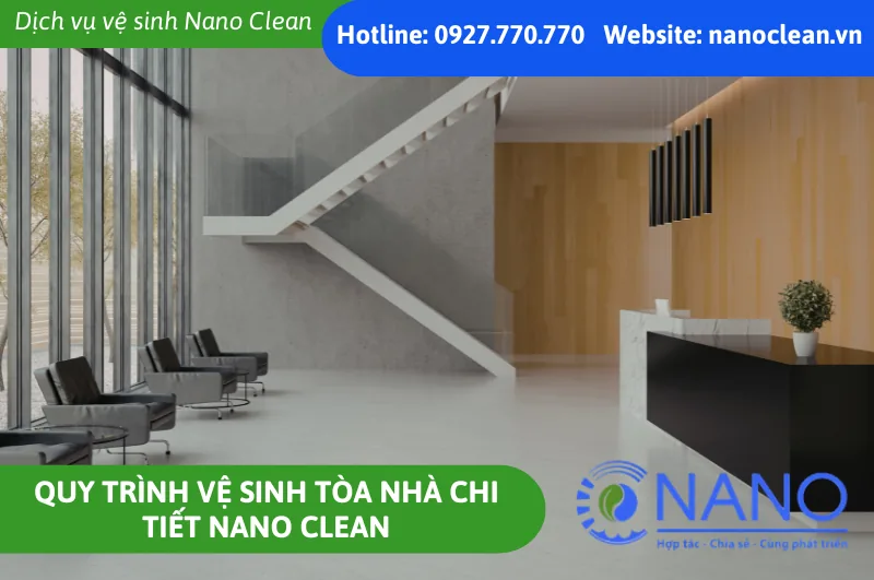 Quy trình vệ sinh tòa nhà chi tiết Nano Clean