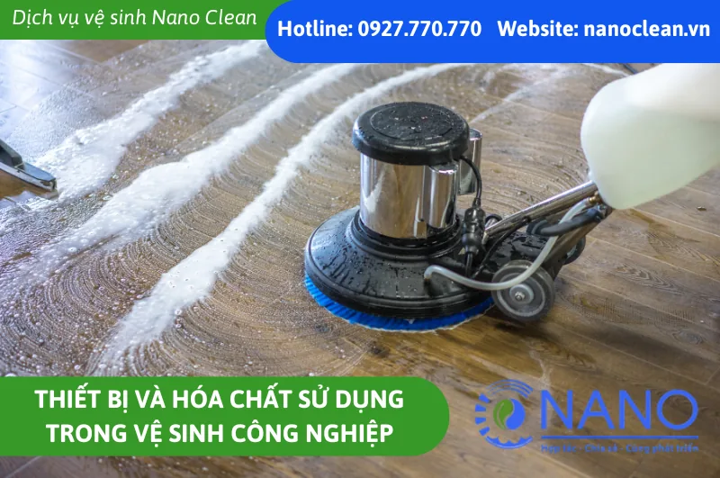 Thiết Bị Và Hóa Chất Sử Dụng Trong Vệ Sinh Công Nghiệp