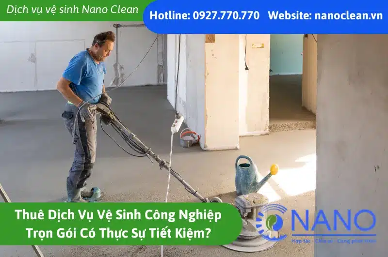 Thuê Dịch Vụ Vệ Sinh Công Nghiệp Trọn Gói Có Thực Sự Tiết Kiệm?