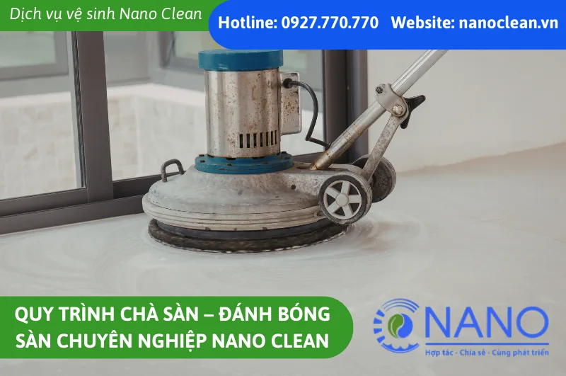 Quy Trình Đánh Bóng Sàn Chà Sàn Chuyên Nghiệp Nano Clean
