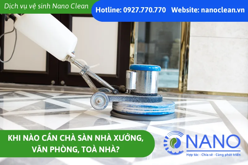 Khi nào cần chà sàn nhà xưởng, văn phòng, toà nhà?