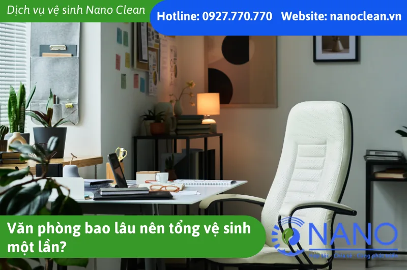 Văn phòng bao lâu nên tổng vệ sinh một lần?