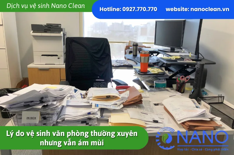 Lý do vệ sinh văn phòng thường xuyên nhưng vẫn ám mùi